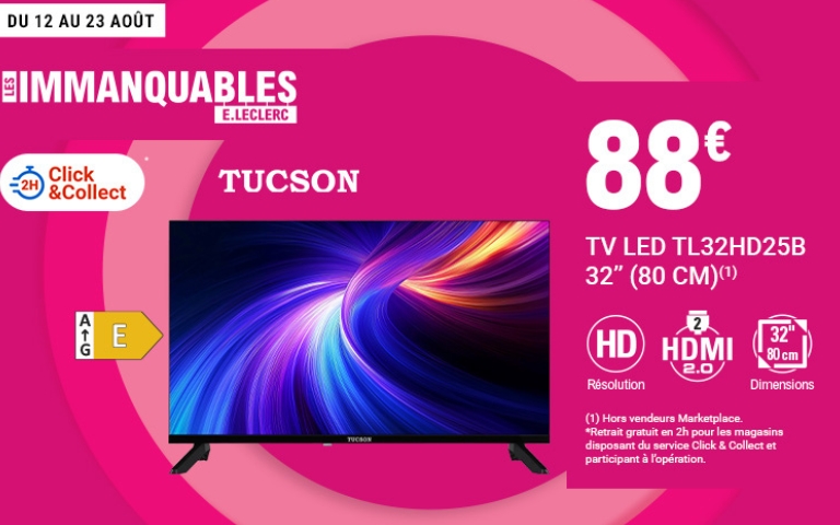 du 12 au 23 août : les immanquables - TV tucson à 88€ TL32HD25B 32" 80cm HD résolution - 2.0 HDMI  -classe E - 