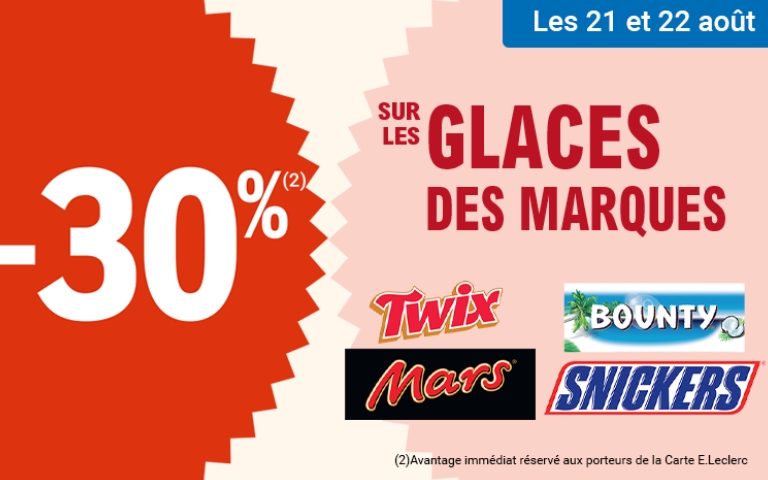 les 21 et 22 août : 30% avantage immédiat sur les glaces des marques Twix bounty mars et snickers 