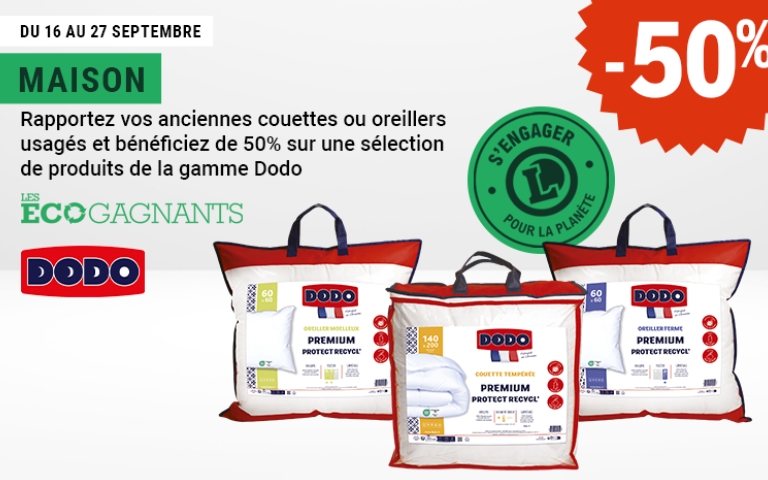 du 16 au 27 septembre : rapportez vos anciennes couettes ou oreillers usagés et bénéficiez de 50% sur une sélection de produits de la gamme DODO.