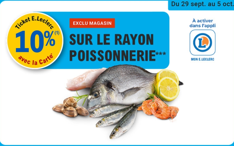 du 29 septembre au 4 octobre : exclu magasin - 10% ticket leclerc sur le rayon poissonnerie 