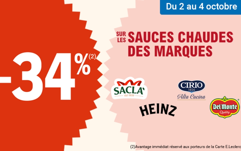 du 2 au 4 octobre : 34% avantage immédiat sur les sauces chaudes des marques Sacla, Heinz, Cirio et Del Monte 