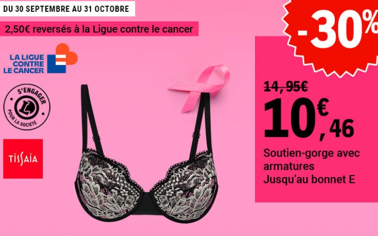 du 30 septembre au 31 octobre : 2.50 € reversés à la ligue contre le cancer / soutien gorge tissaia avec armatures jusqu'au bonnet E à 10.46€