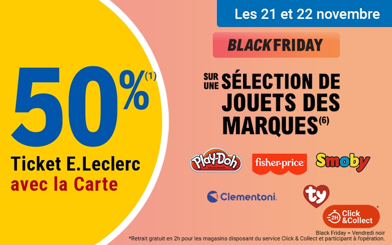 BLACK FRIDAY. Les 21 et 22 novembre, profitez de 50% d'avantage en tickets E.Leclerc sur une sélection de jouets des marques Play-Doh, Fisher-Price, Smoby, Clementoni et TY. Offre également disponible en click&collect.