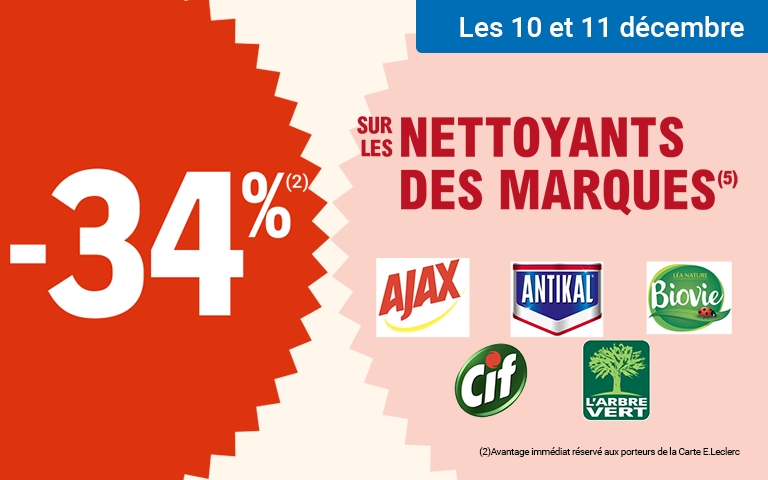 Les 10 et 11 décembre, profitez de 34% d'avantage immédiat sur les nettoyants des marques Ajax, Antikal, Biovie, Cif et L'arbre vert.