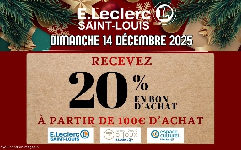 dimanche 14 décembre 2025 : recevez 20% en bon d'achat à partir de 100€ d'achat sur E.Leclerc saint-louis, manège à bijoux E.Leclerc, espace culturel E.Leclerc. voir conditions en magasin