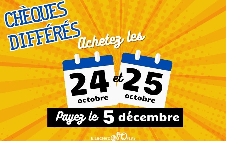 Prochains chèques différés : Achetez les 24 et 25 octobre, payez le 5 décembre