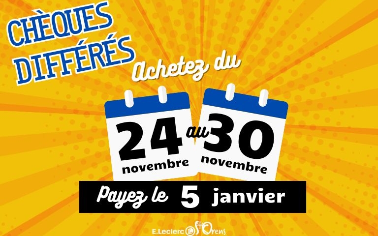 Prochains chèques différés : achetez du 24 au 30 novembre et payez le 05 janvier 