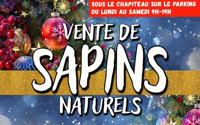 Vente de sapins naturels sous le chapiteau du lundi au samedi 09h-19h