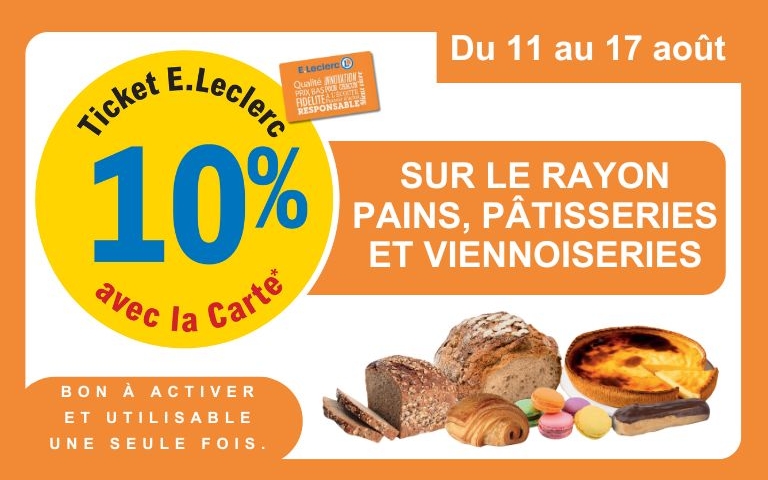 Du 11 au 17 août, profitez de 10% en ticket E.Leclerc sur le rayon pains, pâtisseries et viennoiseries. Voir conditions en magasin.
