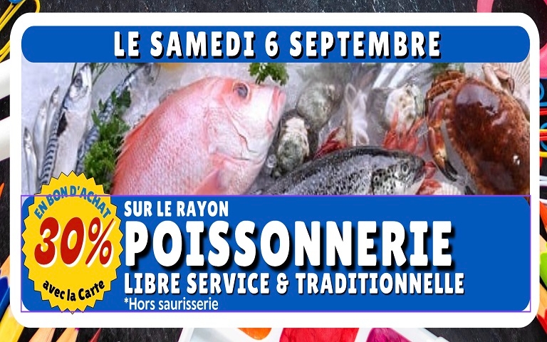 Samedi 6 Septembre, 30% en Bons d'Achat sur la Poissonnerie Libre service et traditionnelle