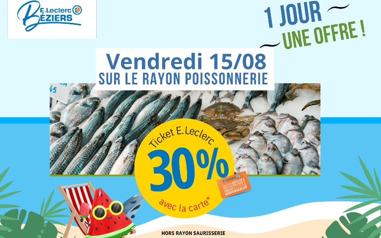 Bénéficiez de 30% en ticket E.Leclerc avec la carte sur le rayon poissonnerie ce vendredi 15 aout. (hors promotion en cours et hors saurisserie)