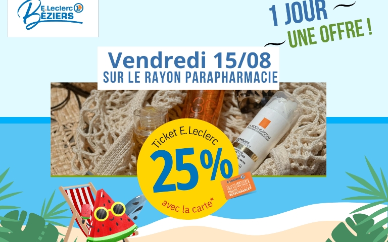Bénéficiez de 25% en ticket E.Leclerc avec la carte sur la parapharmacie ce vendredi 15 aout. (hors promotion en cours)
