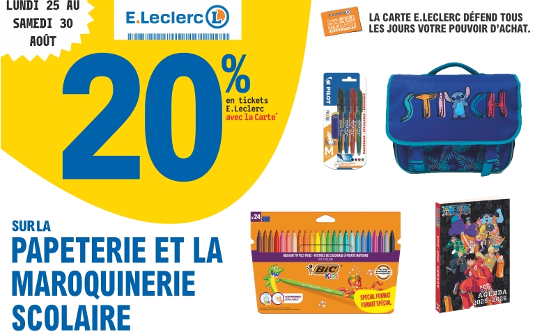 Du 25 au 30 août 2025 - 20% en ticket E.Leclerc avec la carte sur la papeterie et la maroquinerie scolaire - Voir conditions sur le site E.Leclerc ou directement en magasin.