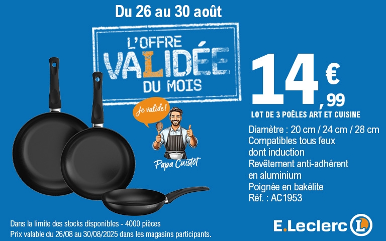 Du 26 au 30 août 2025, le lot de 3 poêles art et cuisine à 14.99€ - Offre validée du mois - Dans la limite des stocks disponibles - Compatibles tous feux dont induction