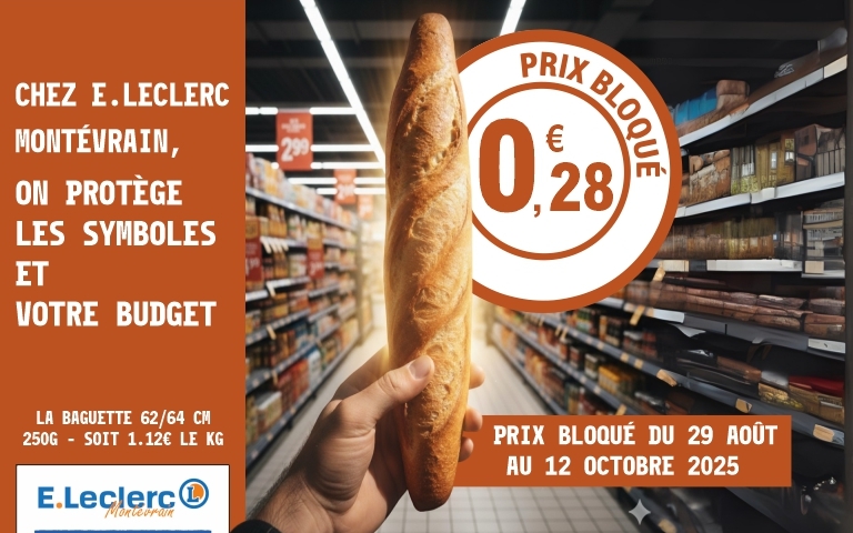 Visuel promotion E.Leclerc Montévrain. Offre prix bloqué : une baguette de pain de 250 grammes, longue de 62 à 64 centimètres, affichée à 0,28 euro du 29 août au 12 octobre 2025, soit 1,12 euro le kilo. Message : Chez E.Leclerc Montévrain, on protège vos symboles et votre budget.