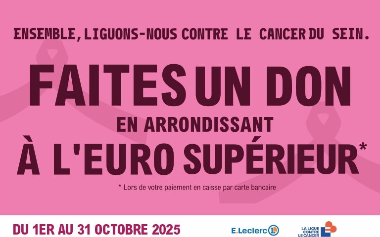 Faites un don en arrondissant à l'euro supérieur lors de votre paiement en caisse par carte bancaire du 1er au 31 octobre 2025 - Ensemble, liguons-nous contre le cancer du sein. Logo E.Leclerc et La Ligue Contre le Cancer