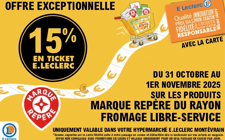 Affiche promotionnelle jaune E.Leclerc Montévrain annonçant 15 % en Ticket E.Leclerc sur les produits Marque Repère du rayon fromage libre-service. Texte : « Offre exceptionnelle du 31 octobre au 1er novembre 2025 ». Illustration d’un caddie rempli de produits, logos Marque Repère et carte E.Leclerc. Mention légale sur la cagnotte et les conditions d’utilisation.