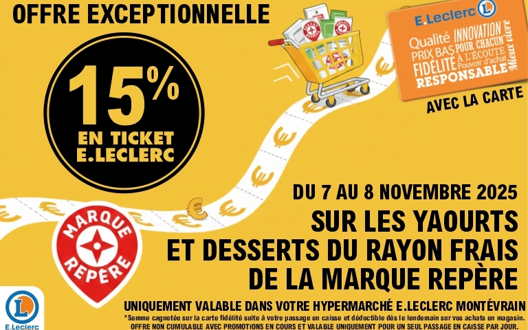 Affiche promotionnelle jaune E.Leclerc Montévrain annonçant 15 % en Ticket E.Leclerc sur les yaourts et desserts du rayon frais de la Marque Repère. Texte : « Offre exceptionnelle du 7 au 8 novembre 2025 ». Illustration d’un caddie rempli de produits, logos Marque Repère et carte E.Leclerc. Mention légale sur la cagnotte et les conditions d’utilisation.