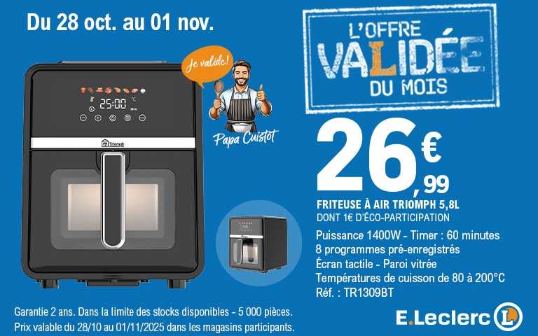 Affiche promotionnelle E.Leclerc Montévrain intitulée « L’Offre Validée du Mois ». Dates : du 28 octobre au 1er novembre 2025. Visuel d’un homme illustré en tenue de cuisinier, avec le texte « Je valide ! Papa Cuistot ». Au centre, une friteuse à air Triomph 5,8 litres avec écran tactile et fenêtre vitrée. Texte à droite : 26,99 euros, dont 1 euro d’éco-participation. Caractéristiques : puissance 1400 W, 8 programmes, température de 80 à 200 °C, timer 60 minutes. Mention : offre valable dans la limite des stocks disponibles, garantie 2 ans, 5000 pièces. Logo E.Leclerc en bas à droite.