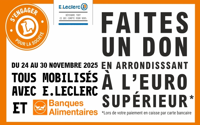 Affiche E.Leclerc et Banques Alimentaires. Texte : “Du 24 au 30 novembre 2025, tous mobilisés. Faites un don en arrondissant à l’euro supérieur lors de votre paiement en caisse.” Logos E.Leclerc et Banques Alimentaires.