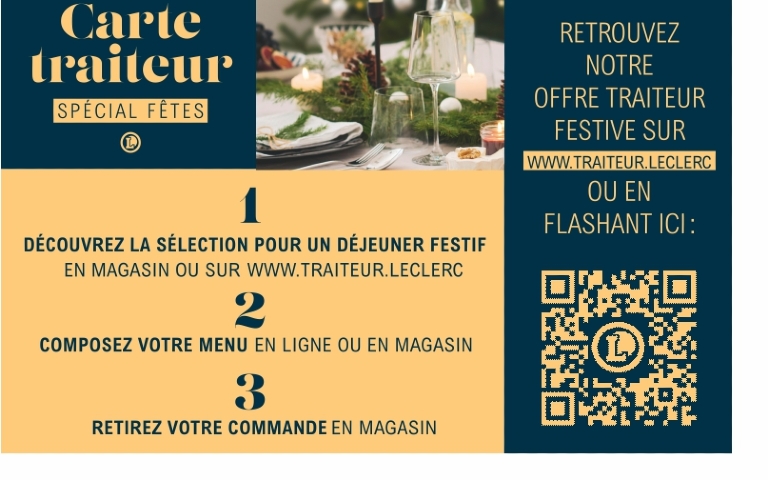 Visuel de la carte traiteur spéciale fêtes E.Leclerc. À gauche, texte « Carte traiteur – Spécial Fêtes ». Au centre, image d’une table de fête dressée avec assiettes, verres et décorations de Noël. En dessous, trois étapes : « 1. Découvrez la sélection en magasin ou sur www.traiteur.leclerc . 2. Composez votre menu en ligne ou en magasin. 3. Retirez votre commande en magasin ». À droite, message « Retrouvez notre offre traiteur festive sur www.traiteur.leclerc  en cliquant sur l'image ou en flashant le QR code », avec un QR code E.Leclerc . Prise de commandes jusqu'au 18 décembre 2025.