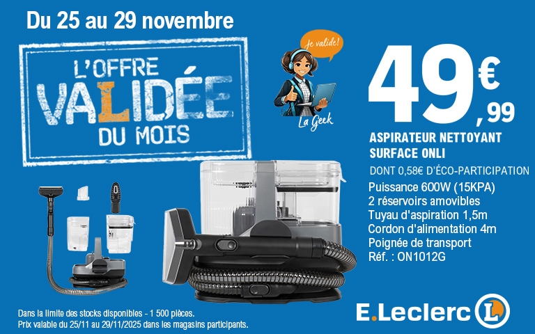 Image publicitaire E.Leclerc pour une offre spéciale sur l'aspirateur nettoyant Surface ONLI. L'offre est valable du 25 au 29 novembre 2025. Le prix affiché en grand est 49,99 €. Un personnage de dessin animé nommé "La Geek" valide l'offre. Les caractéristiques de l'aspirateur sont listées : Puissance 600W (15KPA), 2 réservoirs amovibles, tuyau d'aspiration 1,5m, cordon d'alimentation 4m, et poignée de transport (Réf. : ON1012G). Le prix inclut 0,58 € d'éco-participation. Le stock est limité à 1 500 pièces.