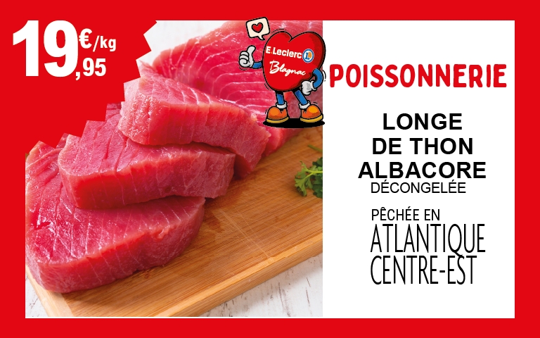 Coup de Coeur Poissonnerie : cette semaine, retrouvez la longe de thon albacore décongelée pêchée en Atlantique Centre-Est à 19.95€ le kilo !