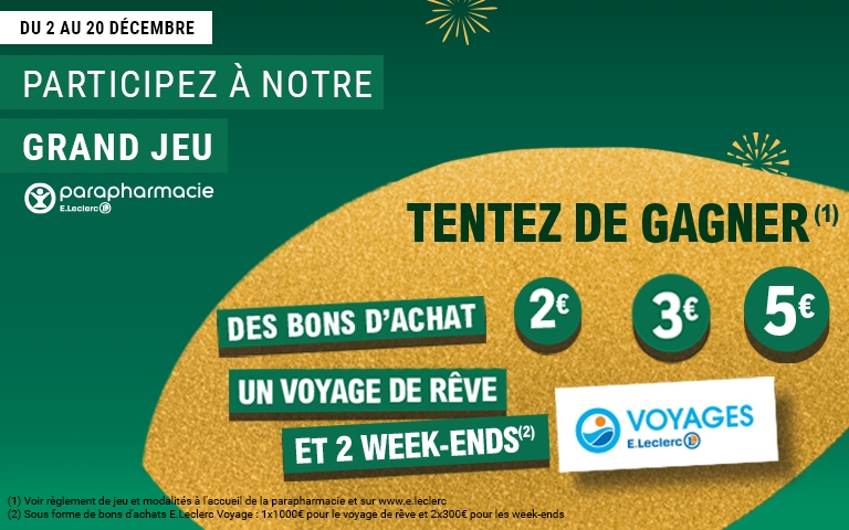 Grand jeu des fêtes Parapharmacie : du 2 au 20 décembre 2025, tentez de gagner : des bons d'achat de 2, 3 ou 5€; un voyage de rêve et 2 weekends avec E.Leclerc Voyages !! Voir règlement sur www.e.leclerc