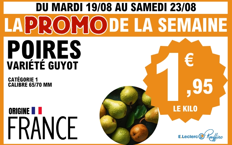 Promo frais de la semaine poire variété guyot catégorie 1 calibre 65/70mm 1,95€ le kg disponible du mardi 19 au samedi 23 août
