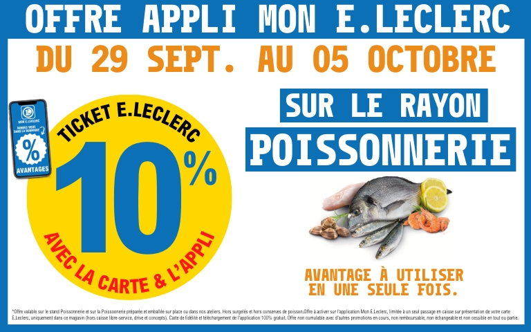 Du 29 septembre au 5 octobre, 10% en ticket E.Leclerc sur le rayon poissonnerie grâce à l'appli Mon E.Leclerc