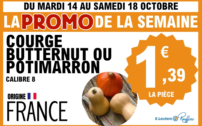 Promo frais courge butternut ou potimarron calibre 8 origine france à 1,39€ du mardi 14 au samedi 18 octobre.