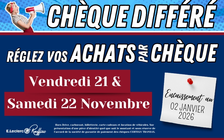 Chèque différé le vendredi 21 et samedi 22  novembre avec un encaissement le  2 janvier 2026
