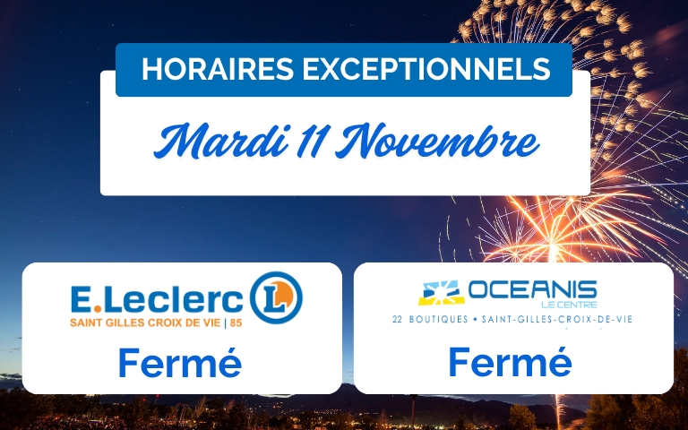 Horaires exceptionnels le 11 novembre 2025 : votre E.Leclerc de Saint Gilles Croix de Vie et la galerie Océanis seront fermés.