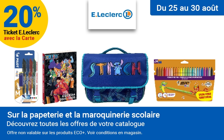 Du 25 au 30/08 20% en Ticket E.Leclerc sur la papèterie et maroquinerie scolaire. Voir conditions en magasin