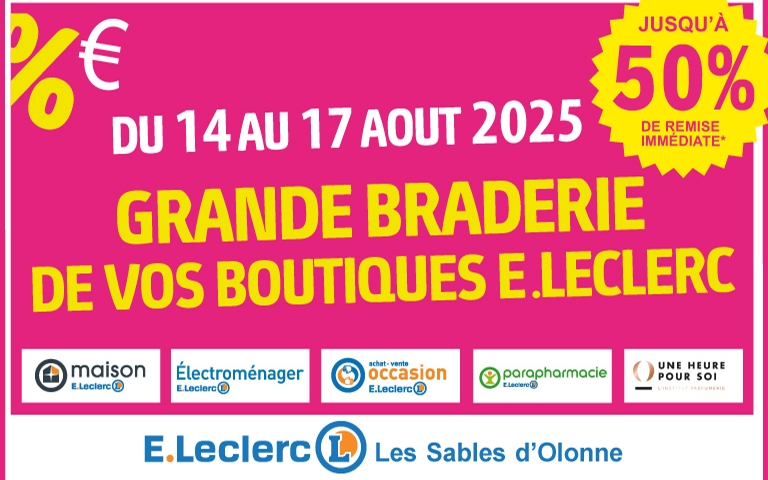 Du 14 au 17 août 2025 : Grande Braderie de vos boutiques E.Leclerc. Jusqu'à 50% de remise immédiate*. Voir conditions en magasin.