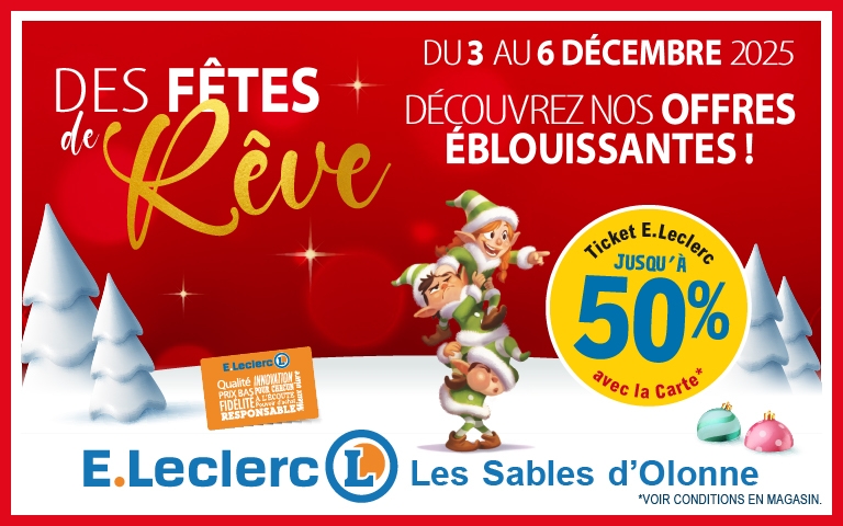 Des fêtes de rêve du 3 au 6 décembre 2025 : Découvrez nos offres éblouissantes ! jusqu'à 50% en Ticket e.leclerc avec la carte. Voir conditions en magasin.