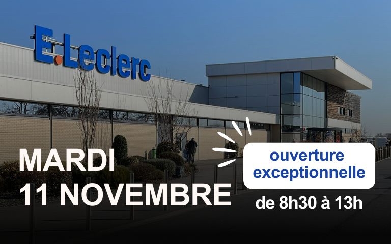Mardi 11 novembre, votre centre E.Leclerc Bergues-Quaëdypre est ouvert de 8h30 à 13h