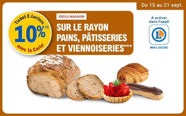 Du 15 au 21 septembre profitez de 10% en ticket E.Leclerc sur le rayon pains, pâtisseries et viennoiseries. Attention offre valable en une seule fois avec l'appli Mon Leclerc. Voir conditions en magasin