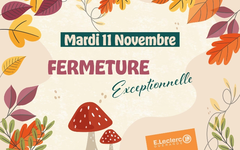 Visuel fermeture exceptionnelle  du centre E.Leclerc Guérande le mardi 11 novembre 2025
