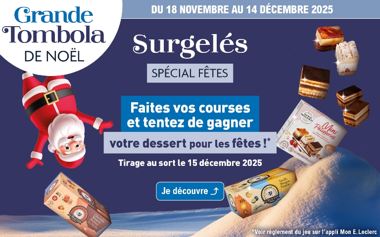  Du 18 novembre au 14 décembre 2025, une Grande Tombola de Noël est organisée sur le rayon Surgelés Spécial Fêtes (mini pâtisseries, bûches glacées); faites vos courses et tentez de gagner votre dessert pour les fêtes (tirage au sort le 15 décembre 2025); le règlement du jeu est disponible sur l'application Mon E.Leclerc; pour découvrir les produits, rendez-vous sur l'application Mon E.Leclerc : https://mon.e.leclerc/4JUs/socamil.